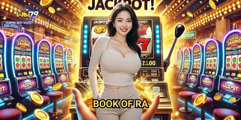 Book Of Ra Win79: Khám Phá Bí Ẩn Ai Cập Cổ Đại