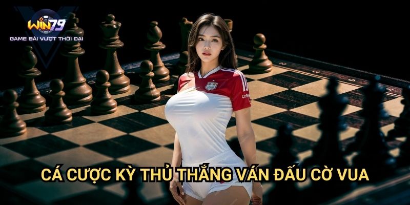 Cá Cược Kỳ Thủ Thắng Ván Đấu Cờ Vua Win79: Nghệ Thuật Dự Đoán