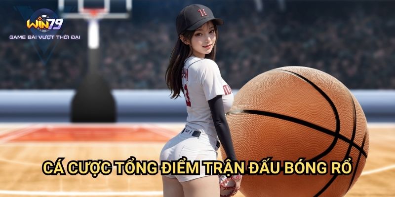 Cá Cược Tổng Điểm Trận Đấu Bóng Rổ Win79: Chiến Thuật Thành Công
