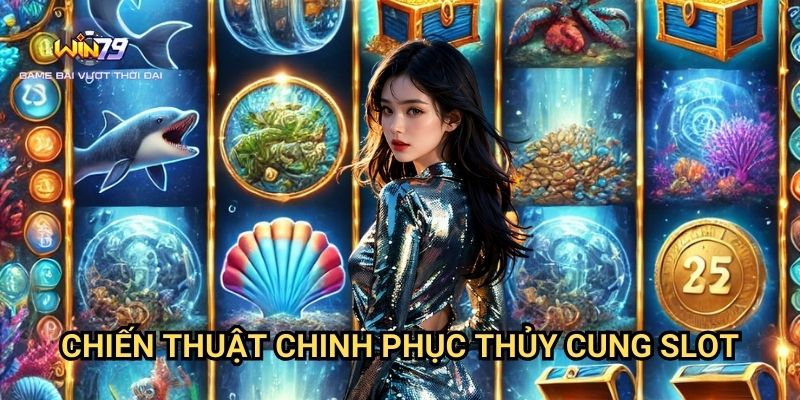 Thủy Cung Slot Win79: Khám Phá Đại Dương Kho Báu 3 Chiến Thuật Chinh Phục Thủy Cung Slot
