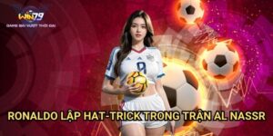Ronaldo Lập Hat-trick Trong Trận Al Nassr Win79: Phân Tích Cơ Hội Cá Cược