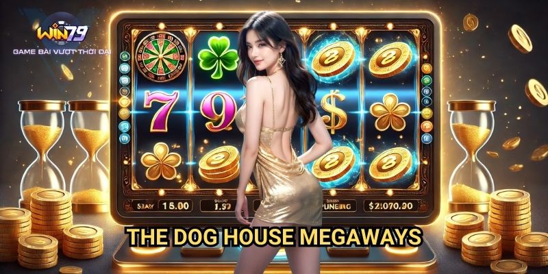The Dog House Megaways Win79: Khám Phá Trò Chơi Slot Cún Cưng Đỉnh Cao