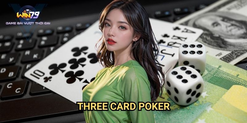 Three Card Poker Win79: Bí Quyết Chinh Phục Game Bài Ba Lá